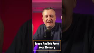 Erase Ansible From Your Memory