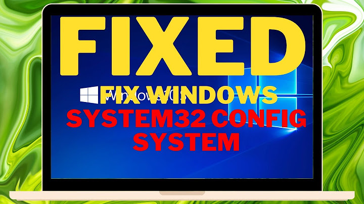 Sửa lỗi windows system32 config system win xp năm 2024