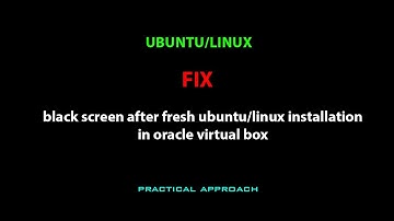 LINUX FIX: black screen after fresh ubuntu/linux installation in oracle virtual box