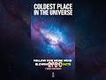 The Coldest Place in the Universe ❄️ #Space #Science #Facts #shorts