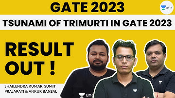 Tsunami of trimurti in GATE 2023 | Result Out  | Shailendra Kumar, Sumit Prajapati and Ankur Bansal