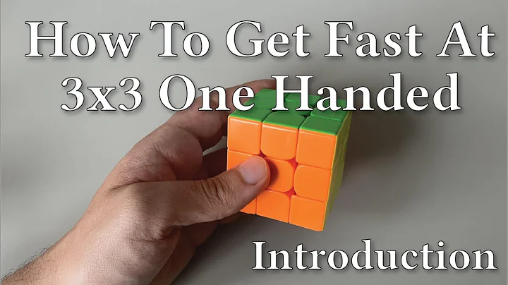 How To Get Fast at 3x3 One Handed (OH): Introduction