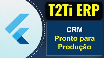 T2Ti ERP 3.0 - CRM - Tour na Aplicação