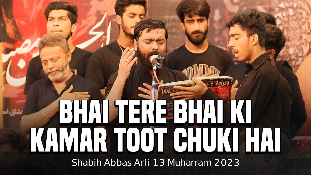 Bhai Tere Bhai Ki Kamar Toot Chuki Hai | Shabih Abbas Arfi | 13 Muharram Shabbedari Chitora Sadat