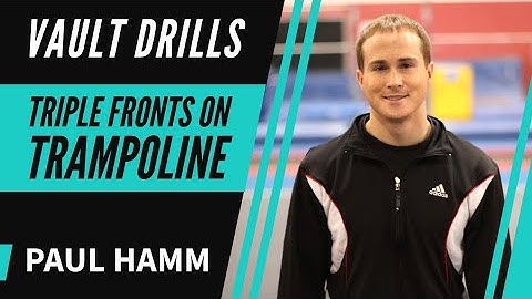 Vault Drills - Triple Fronts on Trampoline featuring Paul Hamm