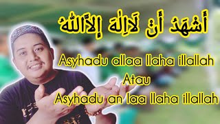 Mana Yang Benar, Asyhadu anla atau asyhadu alla
