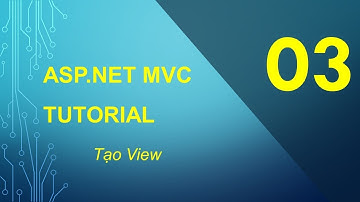 B03 - Tạo View - ASP.NET MVC Cơ bản