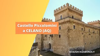 Castello di Celano (L&#39;Aquila) in Abruzzo: tour all&#39;interno delle mura