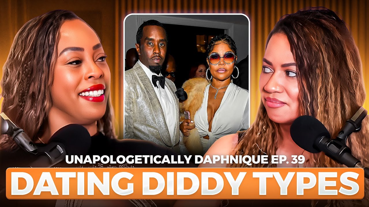 Dating Diddy Types & The State Of America| Unapologetically Daphnique ...