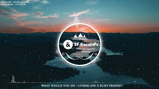 What Would You Do - LVNDSCAPE x Ruby Prophet [ SF Record's]