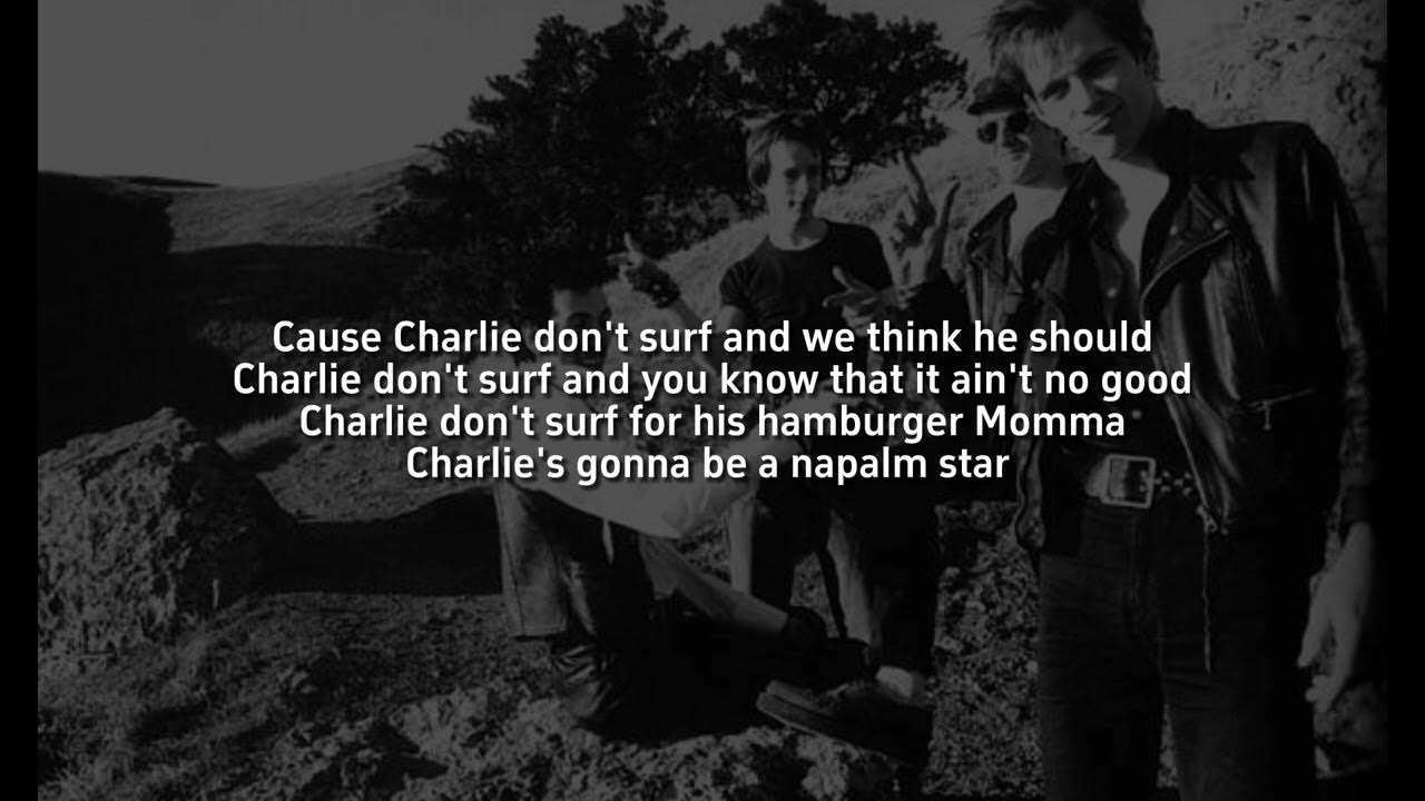 The Clash - Charlie Don't Surf (lyrics) The Clash - Charlie Don't Surf (lyrics)