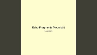 Echo Fragments Moonlight