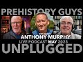 ANTHONY MURPHY joins The Prehistory Guys UNPLUGGED LIVE - 4TH MAY 8:00 PM BST