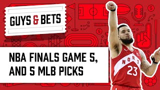 Guys & Bets: Game 5 NBA Finals Prediction and five MLB Picks!