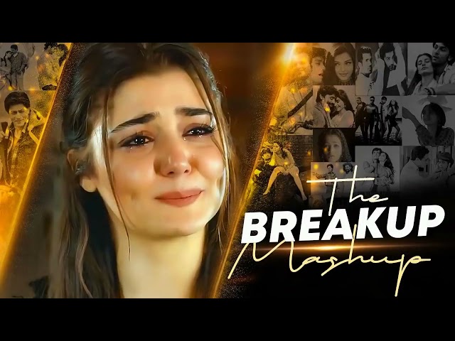 The Break up mashup 😭💔| Sad songs | broken heart songs 💔| Arijit Singh sad songs mashup 😔 #sadsong class=