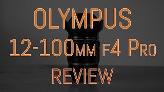 Olympus M.Zuiko 12-100mm f4 Pro Review