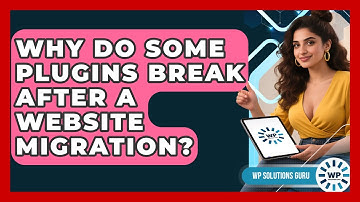 Why Do Some Plugins Break After a Website Migration? | WP Solutions Guru News