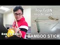 How To Make Toy Gun Made With Bamboo Stick 