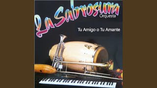 Video thumbnail of "La Sabrosura Orquesta - Tu Amigo o Tu Amante"