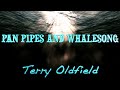 PAN PIPES AND WHALESONG ... Terry Oldfield