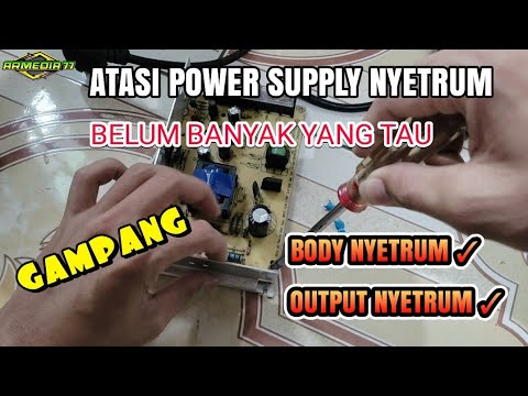 Cara Mengatasi Adaptor Power Supply Switching Jaring Yang Output Nyetrum dan Bodinya