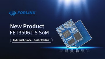 New Product Launch: FET3506J-S System On Module Based on Rockchip RK3506J Processor