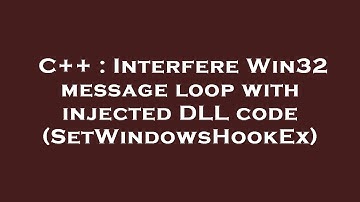 C++ : Interfere Win32 message loop with injected DLL code (SetWindowsHookEx)