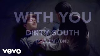 Video thumbnail of "Dirty South - With You (Audio)"