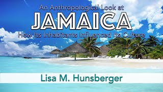 An Anthropological Look at Jamaica