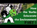 The Suburban Wasteland: How the 'Burbs Eviscerate the Environment (Part 1)