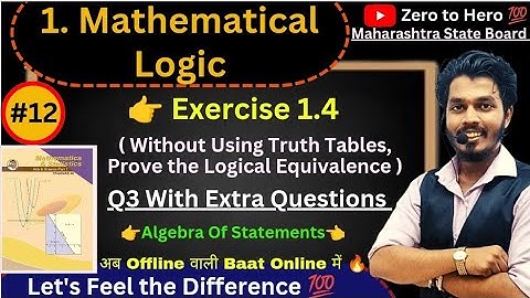 Lec 12.Mathematical Logic| Exercise 1.4_Q3 With  Basics| Without Using Truth Tables,Prove that|