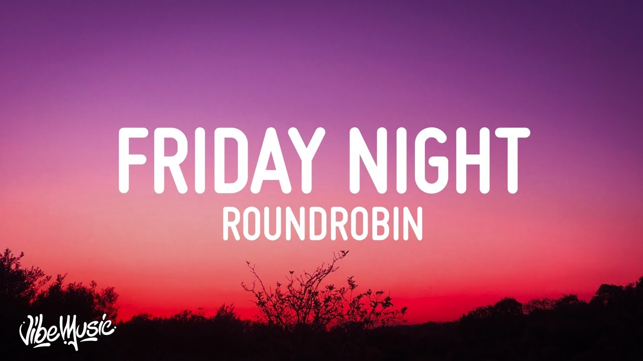 Roundrobin - Friday Night (Lyrics) 