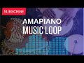 AMAPIANO MUSIC LOOP.