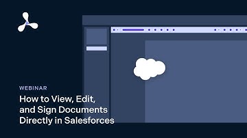 Webinar — How to View, Edit, and Sign Documents Directly in Salesforce