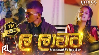 La Lawata | ල ලාවට (Lyrics Video) | JTSP X Nethmini | @ruchiyalyrics