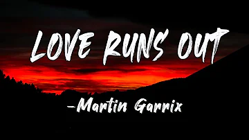 Love Runs Out (Lyrics)-Martin Garrix feat. G-Eazy & Sasha Alex Sloan || Core Lyrics