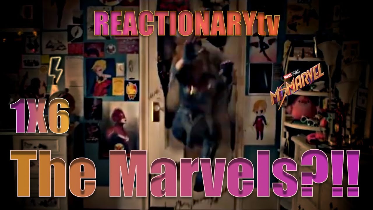 REACTIONARYtv | Ms. Marvel 1X6 | "No Normal" | The Marvels?!! | Fan Reaction | Mashup