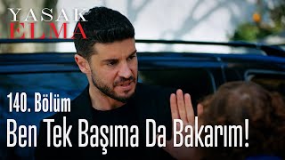 Ben Tek Başıma Da Bakarım - Yasak Elma 140. Bölüm