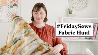 #FridaySews - Fabric Haul