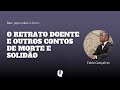 Batepapo com fabio gonalves  o retrato doente e outros contos de morte e solido