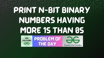 #189 GFG POTD | Print N-bit binary numbers having more 1s than 0s |GFG POTD|GFG Solutions|25-03-2024
