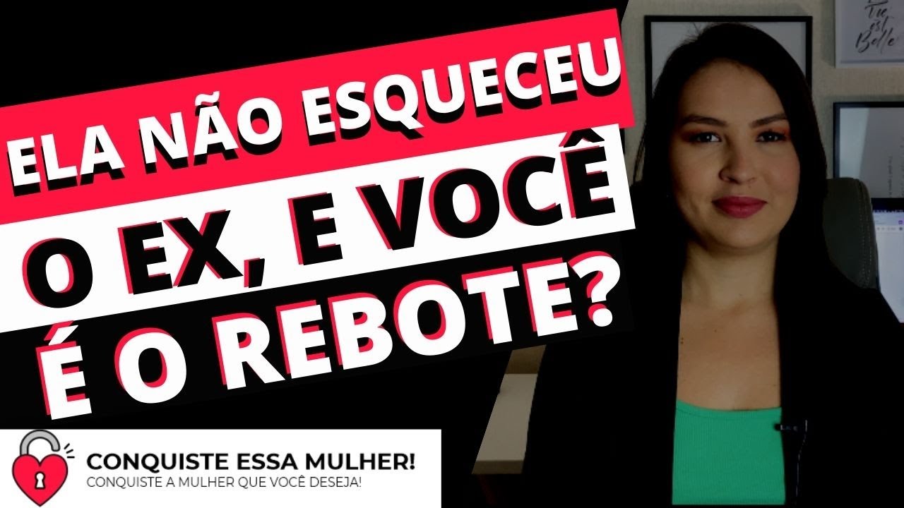 6 SINAIS DE QUE ELA NÃO ESQUECEU O EX E QUE VOCÊ PODE SER UM REBOTE!