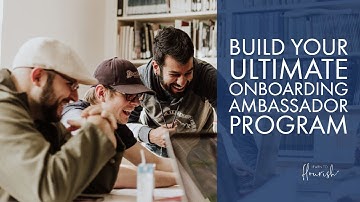 Build your Ultimate Onboarding Ambassador Program | Training Video | Learn to Flourish