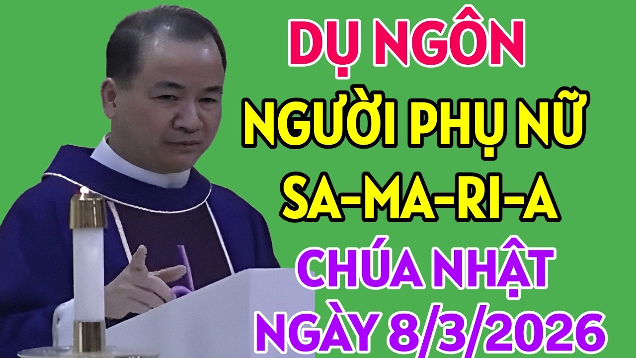 CHÚA NHẬT 3 MÙA CHAY - DỤ NGÔN NGƯỜI PHỤ NỮ SA-MA-RI-A . CHA TĨNH GIẢNG MỚI NHẤT