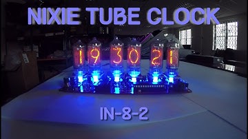 IN-8-2 Nixie Tube Clock Timelapse