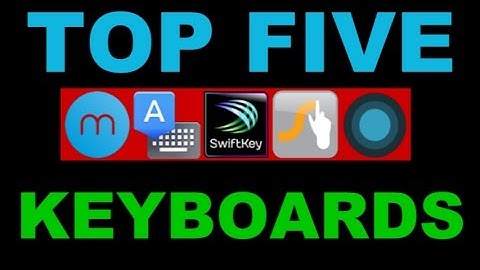 Top 5 Keyboard Apps for Android Phones and Tablets