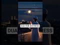 A powerful and Authentic islamic Dua for Anxiety, Fear &amp; stress taught by Prophet Muhammad  ﷺ.