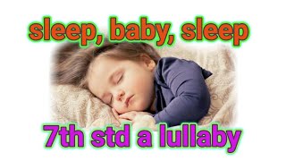 A lullaby name sleep baby from 7th std english of maharashtra state
board syllabus.