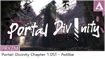 [PORTAL 2 MOD] Portal: Divinity Chapter 1 Official OST - Astilbe [DEMO]