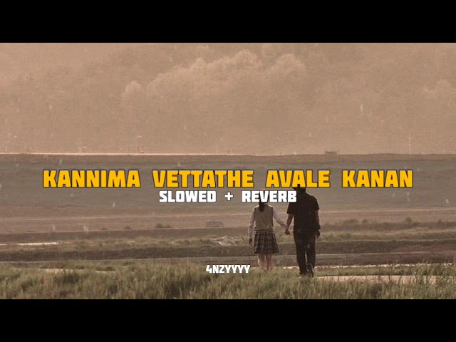 Kannima vettathe avale kanan | Slowed and reverb | 4nzyyyy class=